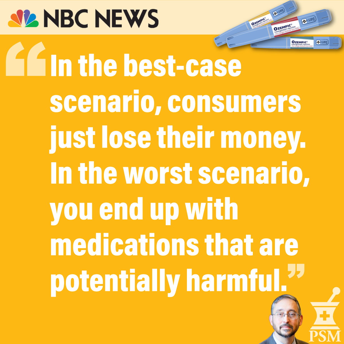 "In the best-case scenario, consumers just lose their money.In the worse scenario, you end up with medications that are potentially harmful."