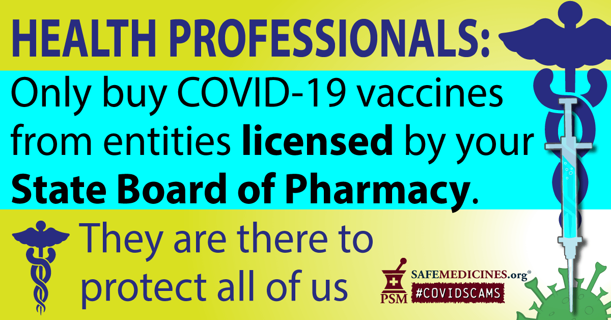 Health Professionals: Only buy COVID-19 vaccines from entitites licensed by your state board of pharmacy