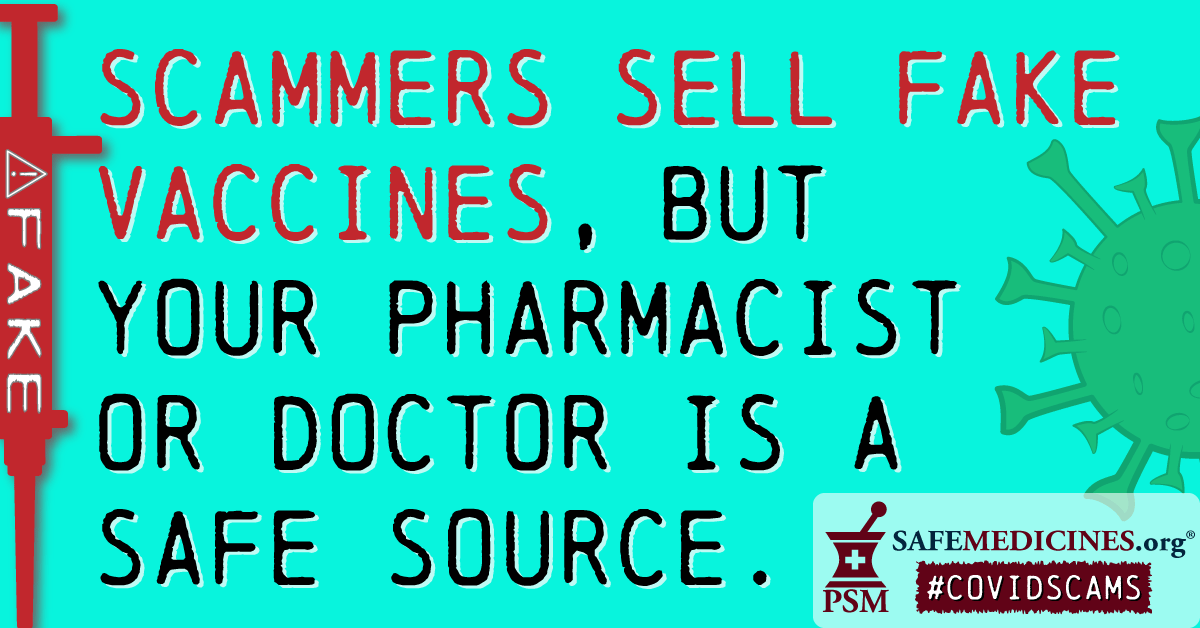 Scammers sell fake vaccines. Your pharmacist or doctor is a safe source.