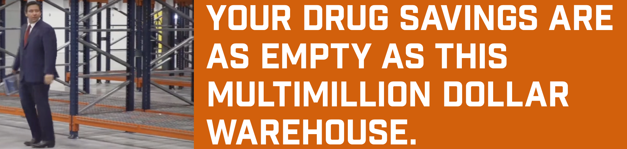 Your drug savings are as empty as this multimillion dollar warehouse.