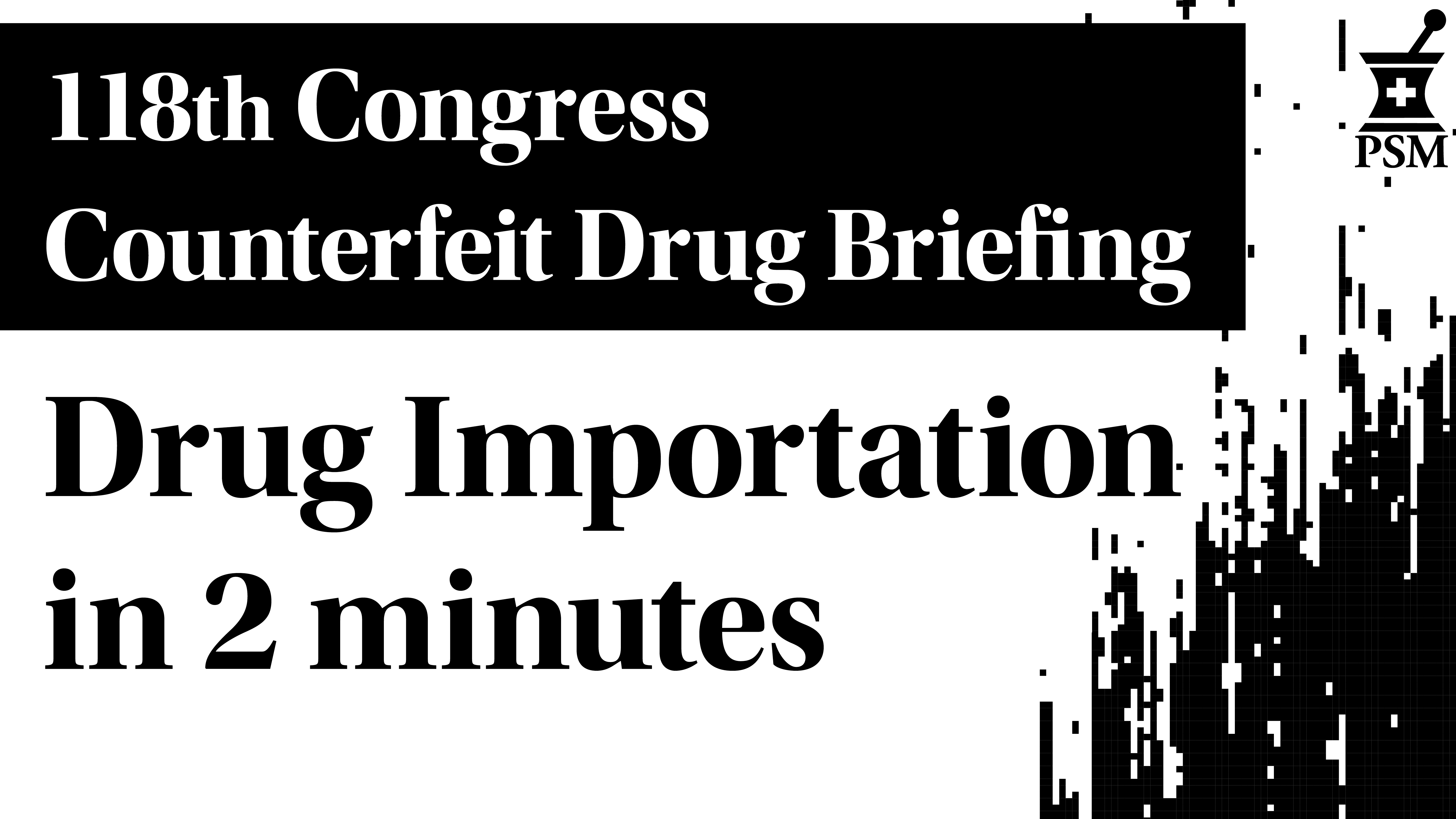 118th Congress briefing: Drug importation in 2 minutes