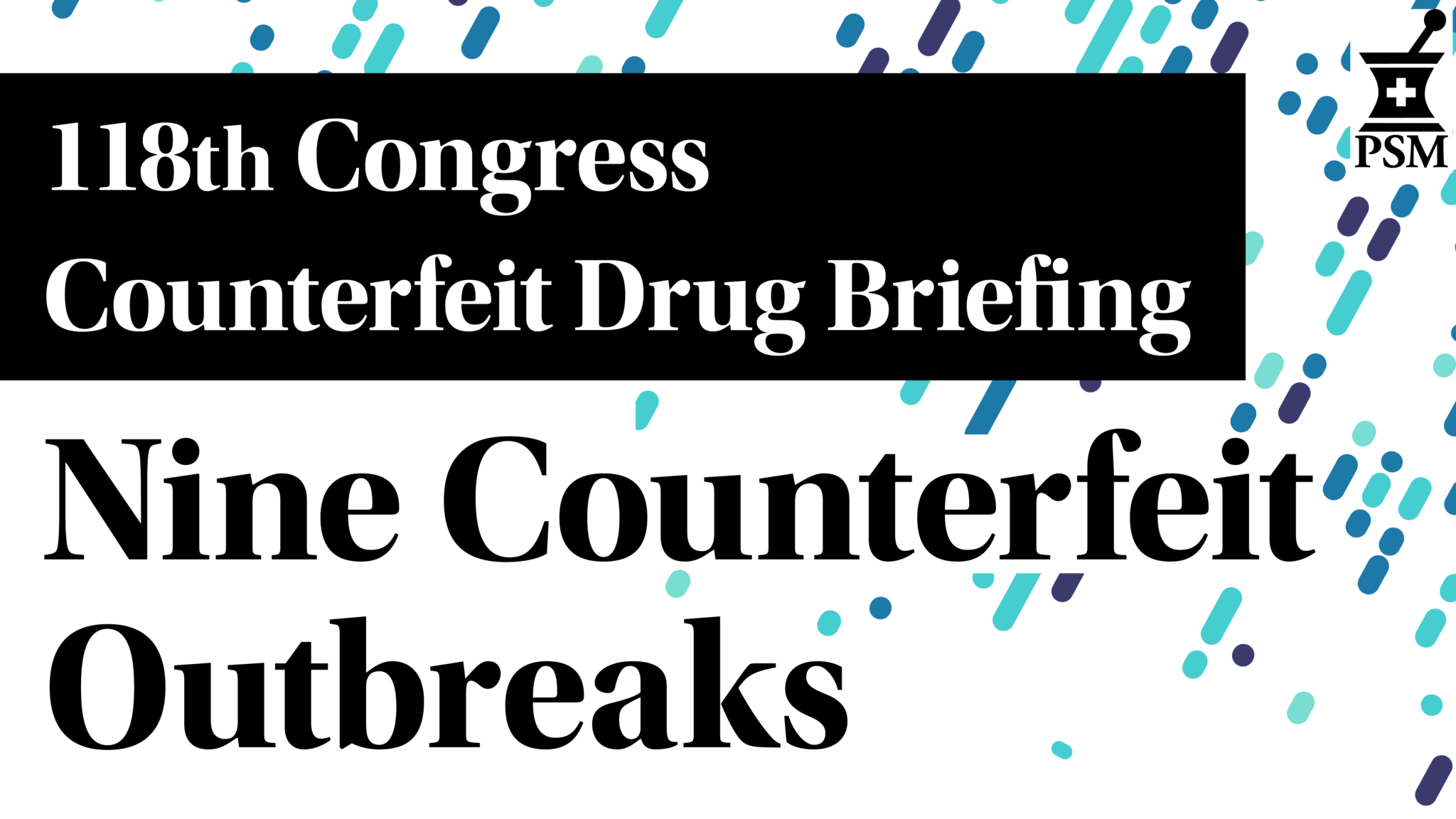 front slide of video, which reads 118th Congress Policy Briefing: Nine Counterfeit Outbreaks