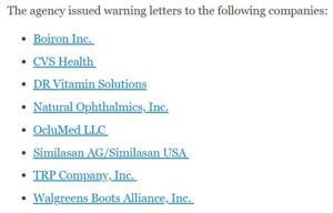 The agency issued warning letters to the following companies: Boiron Inc. CVS Health DR Vitamin Solutions Natural Ophthalmics, Inc. OcluMed LLC Similasan AG/Similasan USA TRP Company, Inc. Walgreens Boots Alliance, Inc.